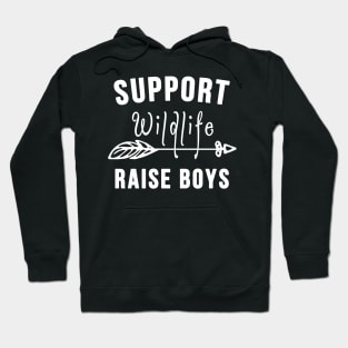 Support Wildlife Raise Boys Mom Dad Mother Parents Hoodie